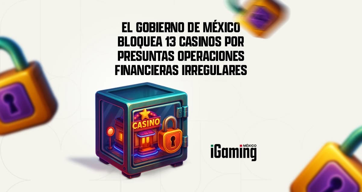 El Gobierno de México bloquea 13 casinos por presuntas operaciones financieras irregulares